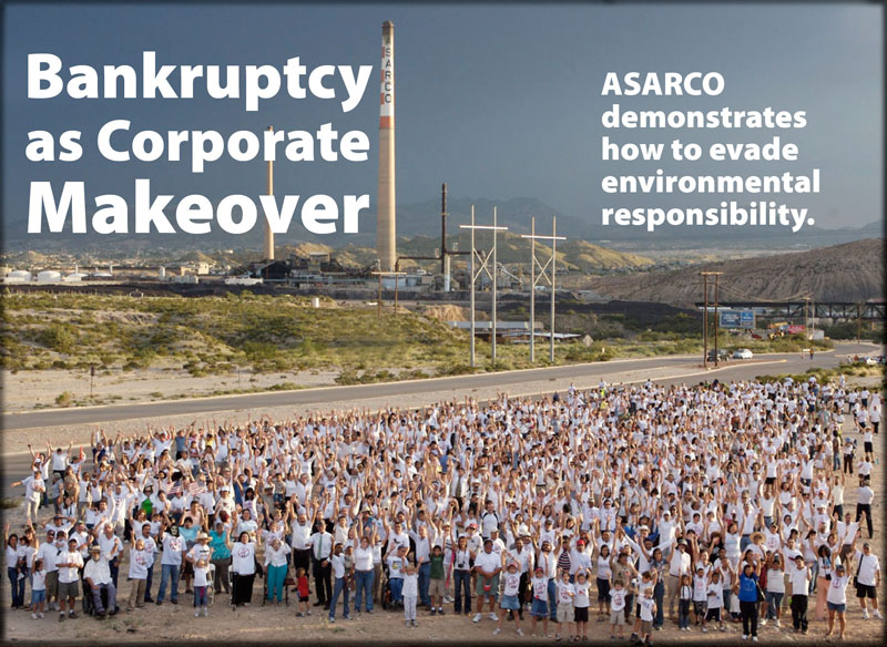 Bankruptcy as Corporate Makeover: ASARCO demonstrates how to evade environmental responsibility., By Mara Kardas-Nelson, Lin Nelson, and Anne Fischel