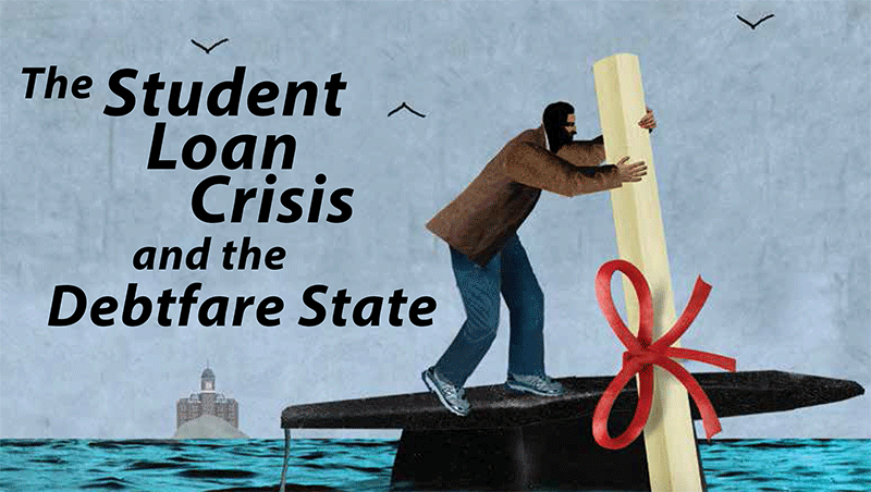 The Student Loan Crisis and the Debtfare State