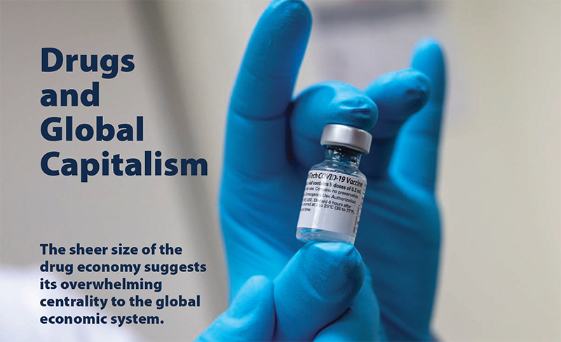 Drugs and Global Capitalism: The sheer size of the drug economy suggests its overwhelming centrality to the global economic system. 